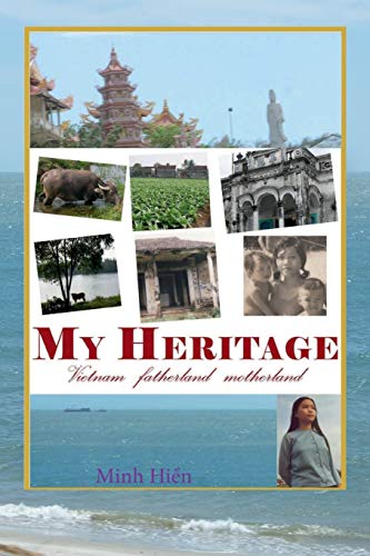 Beispielbild fr My Heritage: Vietnam fatherland motherland zum Verkauf von The Maryland Book Bank