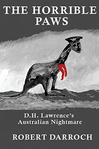 Stock image for The Horrible Paws: D.H. Lawrence's Australian Nightmare for sale by ThriftBooks-Atlanta
