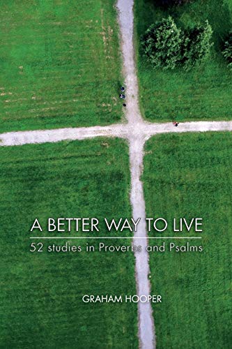 Stock image for A Better Way To Live: 52 Studies in Proverbs and Psalms for sale by WorldofBooks