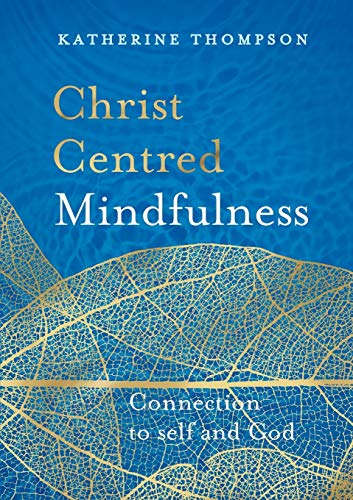 Stock image for Christ-Centred Mindfulness: Connection to Self and God for sale by ThriftBooks-Atlanta