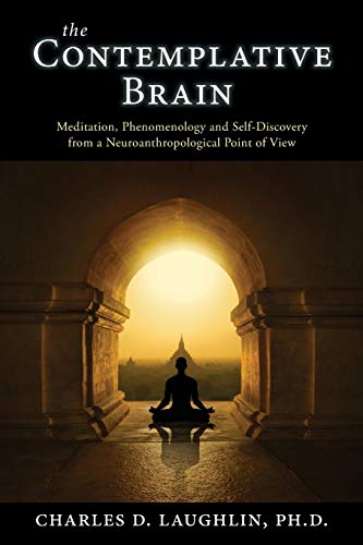 Beispielbild fr The Contemplative Brain: Meditation, Phenomenology and Self-Discovery from a Neuroanthropological Point of View zum Verkauf von GreatBookPrices