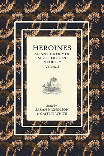 9780994645340: Heroines: An Anthology of Short Fiction and Poetry: Volume 2 (Heroines Anthology)
