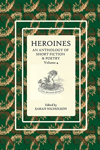 Imagen de archivo de Heroines: An anthology of short fiction and poetry. Volume 4 a la venta por GreatBookPrices