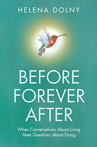 Stock image for Before Forever After: When Conversations About Living Meet Questions About Dying for sale by Wonder Book