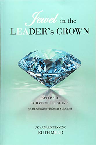 Imagen de archivo de Jewel in the LEADER's CROWN: Powerful Strategies to Shine as an Executive Assistant & Beyond a la venta por Wonder Book