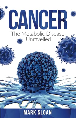 Beispielbild fr Cancer: The Metabolic Disease Unravelled (The Real Truth About Cancer) zum Verkauf von Half Price Books Inc.