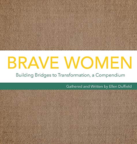 Imagen de archivo de Brave Women: Building Bridges to Transformation, a Compendium a la venta por Zoom Books Company