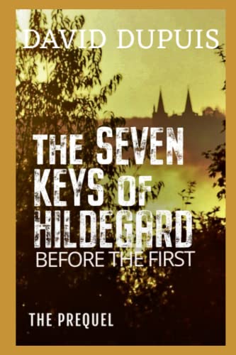 Beispielbild fr Before The First: The Seven Keys of Hildegard zum Verkauf von Books Unplugged