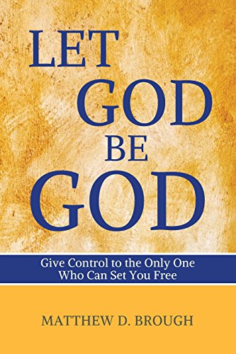 Imagen de archivo de Let God Be God: Give Control to the Only One Who Can Set You Free: 1 (The Let God series) a la venta por WorldofBooks