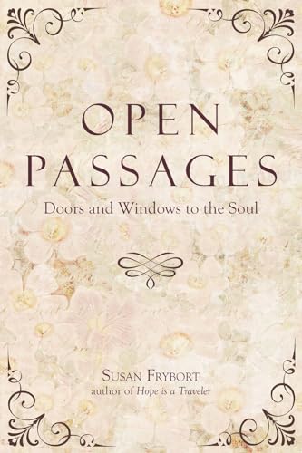 Beispielbild fr Open Passages: Doors and Windows to the Soul zum Verkauf von WorldofBooks