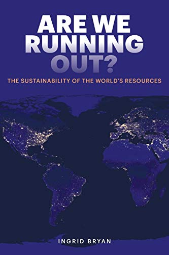Stock image for Are We Running Out: The Sustainability of the World's Resources for sale by WorldofBooks