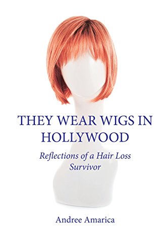 9780994788603: They Wear Wigs in Hollywood: Reflections of a Hair Loss Survivor