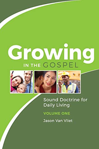 Imagen de archivo de Growing in the Gospel: Sound Doctrine for Daily Living (Volume 1) a la venta por ThriftBooks-Dallas