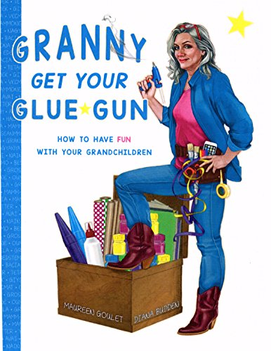 Stock image for GRANNY GET YOUR GLUE GUN for sale by Better World Books: West