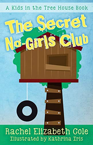 Imagen de archivo de The Secret No-Girls Club (Kids in the Treehouse) a la venta por GF Books, Inc.