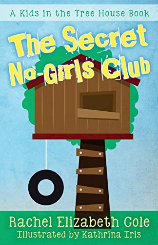 9780994821614: The Secret No-Girls Club: 1 (Kids in the Treehouse)