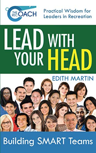 Stock image for The Rec Coach's Lead with Your HEAD: Building SMART Teams (Recreational Facility Management - Book 2) (The Rec Coach's Leadership Series) for sale by GF Books, Inc.