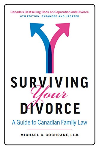 Stock image for Surviving Your Divorce - 6th Edition - Expanded and Updated: A Guide to Canadian Family Law for sale by Better World Books