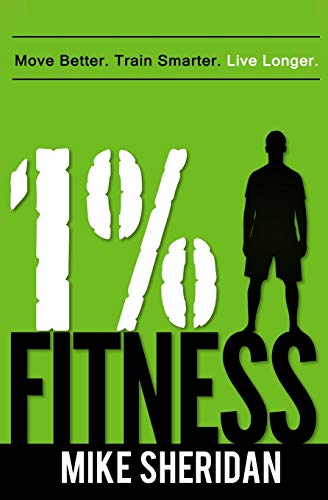 9780994859303: 1% Fitness: Move Better. Train Smarter. Live Longer.