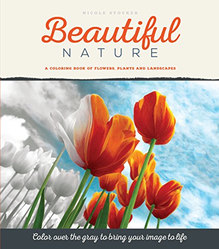 Stock image for Beautiful Nature: A Grayscale Adult Coloring Book of Flowers, Plants Landscapes for sale by Goodwill