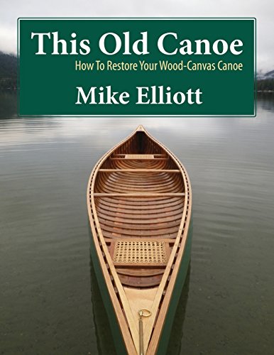 Beispielbild fr This Old Canoe: How To Restore Your Wood-Canvas Canoe zum Verkauf von Seattle Goodwill