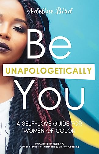 9780994863782: Be Unapologetically You: A Self Love Guide for Women of Color