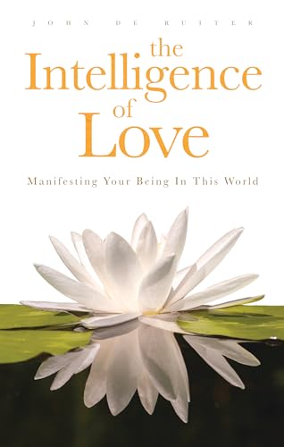 Beispielbild fr The Intelligence of Love: Manifesting Your Being In This World zum Verkauf von medimops