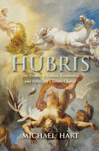 Beispielbild fr Hubris: The Troubling Science, Economics, and Politics of Climate Change zum Verkauf von Zoom Books Company