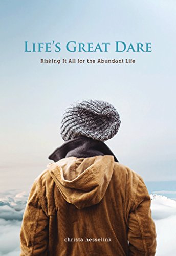 9780994917201: Life's Great Dare: Risking It All for the Abundant Life