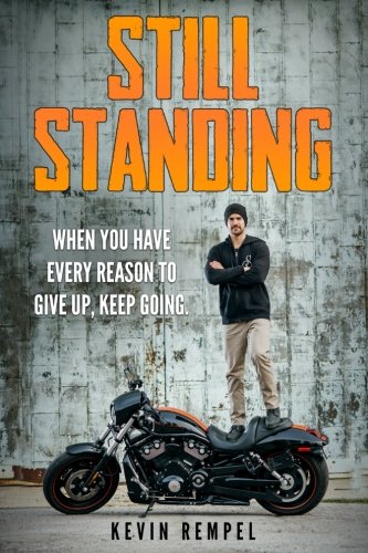 

Still Standing: When You Have Every Reason To Give Up, Keep Going