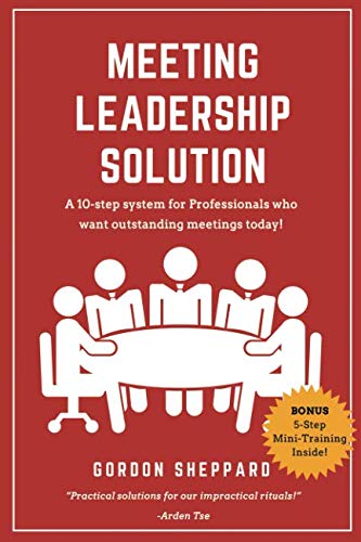 Stock image for Meeting Leadership Solution: A 10-step system for Professionals who want outstanding meetings today! for sale by Revaluation Books