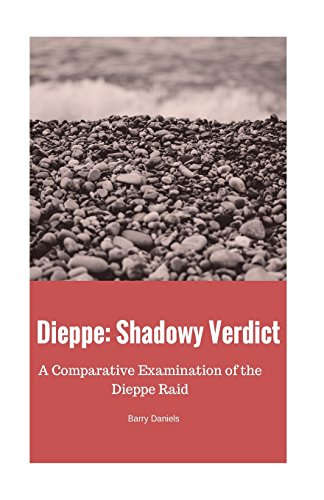9780994932501: Dieppe: Shadowy Verdict: A Comparative Examination of the Dieppe Raid