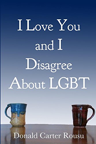 Imagen de archivo de I Love You and I Disagree About LGBT a la venta por Ergodebooks