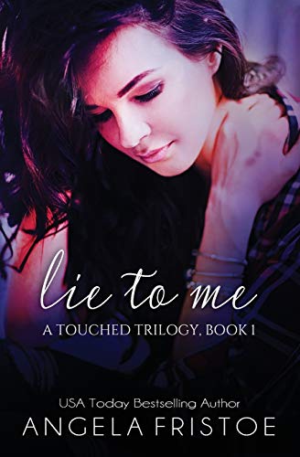 Lie to Me by Angela Fristoe Lie to Me by Angela Fristoe