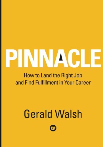 9780994963604: PINNACLE How to Land the Right Job and Find Fulfillment in Your Career