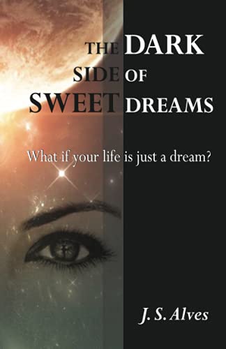 Stock image for The Dark Side of Sweet Dreams: What if your life is just a dream? [Soft Cover ] for sale by booksXpress