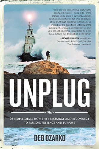 Beispielbild fr Unplug : 26 People Share How They Recharge and Reconnect to Passion, Presence and Purpose zum Verkauf von Better World Books