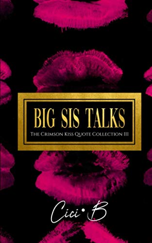 Stock image for Big Sis Talks: The Crimson Kiss Quote Collection III for sale by Books of the Smoky Mountains