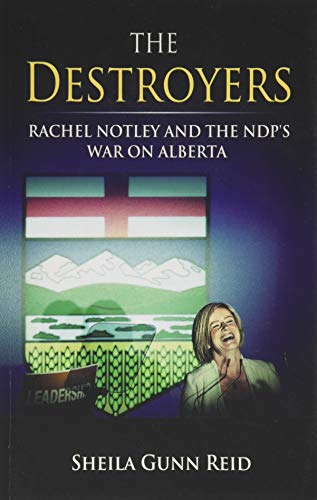 Beispielbild fr The Destroyers : Rachel Notley and the Ndp's War on Alberta zum Verkauf von Better World Books: West