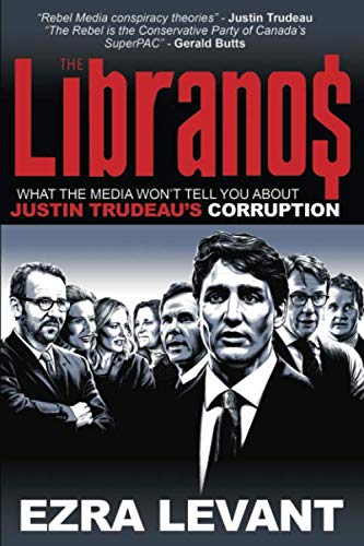 9780995016880: The Libranos: What the media won’t tell you about Justin Trudeau’s corruption