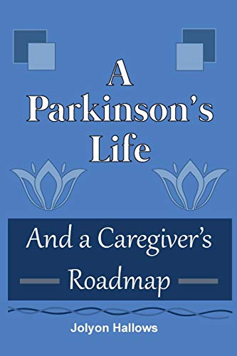 9780995025905: A Parkinson's Life: And a Caregiver's Roadmap