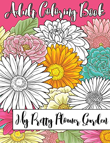 Imagen de archivo de My Pretty Flower Garden: Adult Coloring Book (Paperback or Softback) a la venta por BargainBookStores