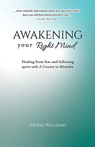 Stock image for Awakening Your Right Mind - Healing from Fear and Following Spirit with A Course in Miracles for sale by GreatBookPrices