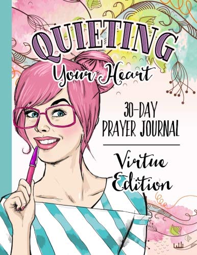 Beispielbild fr Quieting Your Heart : Prayer Journal - Virtue Edition zum Verkauf von Better World Books