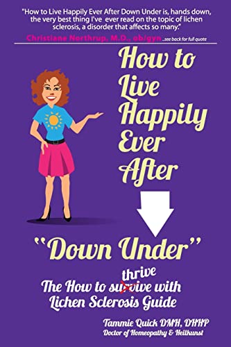 Stock image for How to Live Happily Ever After Down Under: The How To Thrive With Lichen Sclerosis Guide for sale by ThriftBooks-Dallas