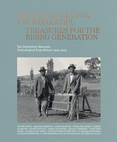 Beispielbild fr Hei Taonga m? ng? Uri Whakatipu: Treasures for the Rising Generation: The Dominion Museum Ethnological Expeditions 1919-1923 zum Verkauf von WorldofBooks