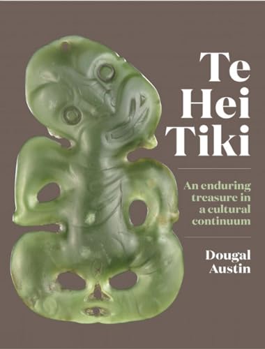 Beispielbild fr Te Hei Tiki: An Enduring Treasure in a Cultural Continuum zum Verkauf von Monster Bookshop