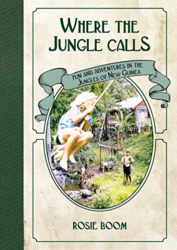 Stock image for Where the Jungle Calls: Fun and Adventures in the Jungles of New Guinea for sale by GF Books, Inc.
