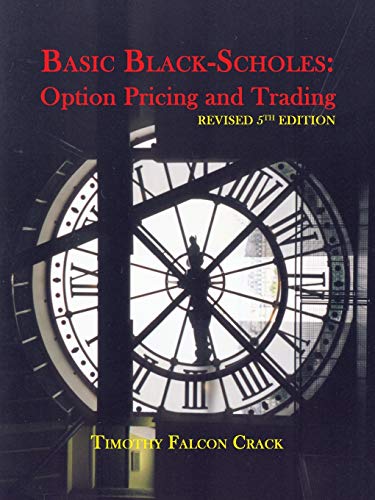 

Basic Black-Scholes: Option Pricing and Trading (Revised Fifth)