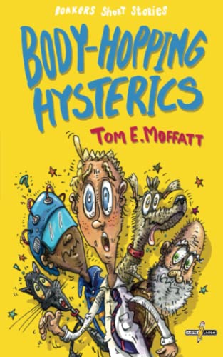Beispielbild fr Body-Hopping Hysterics: Hilarious, Action-Packed Short Stories for 8 to 12-year-olds (Bonkers Short Stories) zum Verkauf von AwesomeBooks
